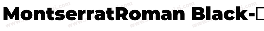 MontserratRoman Black字体转换